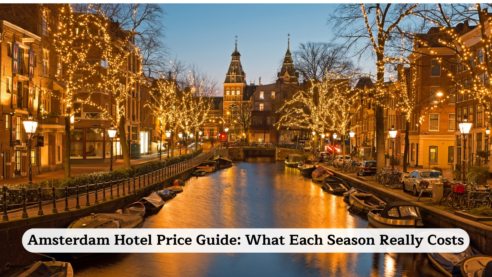 How Much Does Amsterdam Really Cost? A Season-by-Season Hotel Price Guide