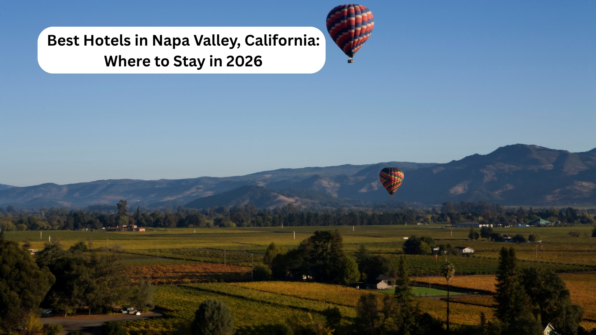 Best Hotels in Napa Valley, California: Where to Stay in 2026